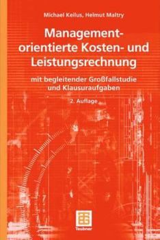 Paperback Managementorientierte Kosten- Und Leistungsrechnung: Mit Begleitender Großfallstudie Und Klausuraufgaben [German] Book