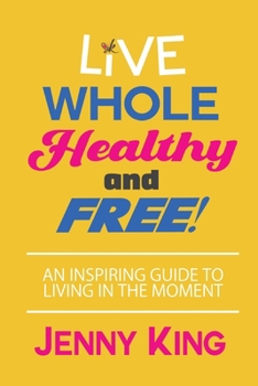 Paperback Live Whole, Healthy, and Free! Book