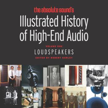 Hardcover Illustrated History of High-End Audio Volume 1: Loudspeakers Book