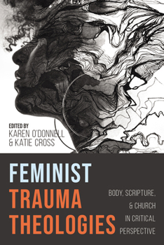 Paperback Feminist Trauma Theologies: Body, Scripture, and Church in Critical Perspective Book
