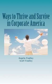 Paperback Ways to Thrive and Survive in Corporate America: A compilation of our best practices based from real world experiences Book