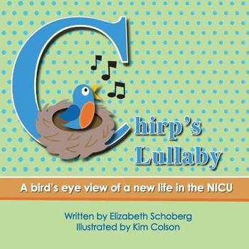 Paperback Chirp's Lullaby: A bird's eye view of a new life in the NICU Book