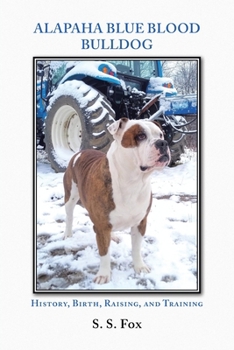Paperback Alapaha Blue Blood Bulldog: History, Birth, Raising, and Training Book
