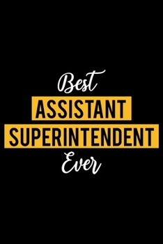 Paperback Best Assistant Superintendent Ever: Lined Journal for Daily Use, Gift for Assistant Superintendent Book