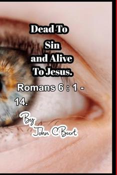 Paperback Dead To Sin and Alive To Jesus. Book