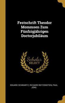 Hardcover Festschrift Theodor Mommsen Zum Fünfzigjährigen Doctorjubiläum [German] Book