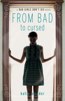 From Bad to Cursed - Book #2 of the Bad Girls Don't Die