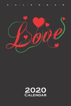Love with heart Calendar 2020: Annual Calendar for lovers and couples