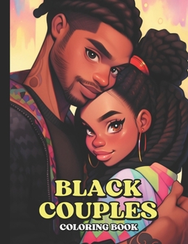 Black Couples Coloring Book: 50 Black Couple Coloring Pages Celebrating African American Love and Romance | Romantic Valentine's Day Gift For Women