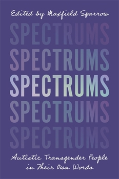 Paperback Spectrums: Autistic Transgender People in Their Own Words Book