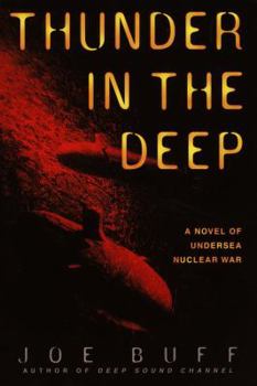 Hardcover Thunder in the Deep: A Novel of Undersea Nuclear War Book