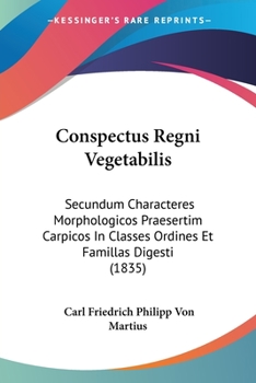 Conspectus regni vegetabilis: Secundum characteres morphologicos praesertim carpicos in classes