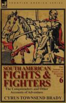 South American Fights and Fighters And Other Tales of Adventure