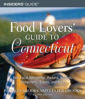 Paperback Food Lovers' Guide to Connecticut: Best Local Specialties, Markets, Recipes, Restaurants, Events, and More Book