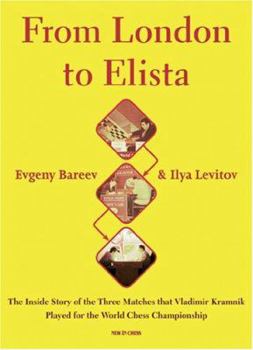 From London to Elista: The Inside Story of the Three Matches That Vladimir Kramnik Played for the World Chess Championship