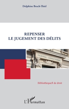 Repenser le jugement des délits (Bibliothèques de Droit) (French Edition)