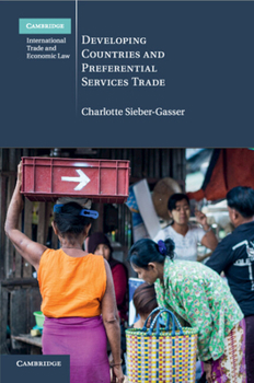 Developing Countries and Preferential Services Trade - Book #25 of the Cambridge International Trade and Economic Law