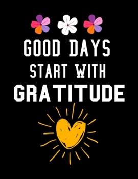 Good Days Start With Gratitude: Daily Planner 2020 : Planner For Time Management & Productivity