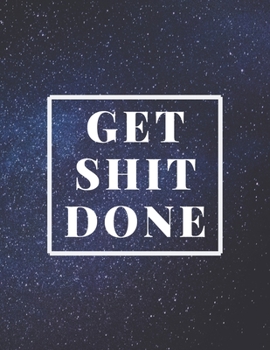 Paperback Get Shit Done: Get Shit Done College Ruled 8.5 x 11 Lined Notebook for Writing, Notes and Doodling Book