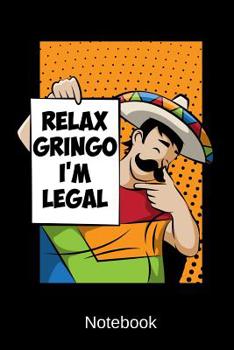 Paperback Notebook - Relax Gringo I'm Legal: Personal Organizer Book