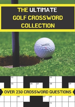 Paperback The ultimate golf crossword collection: Perfect gift for adults and older children who are fans of golf. Over 230 themed crossword questions. | 7x10 inches | Paperback Book