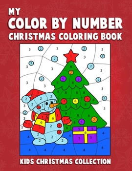 My Color By Number Christmas Coloring Book Kids Christmas Collection: Kids color by number christmas coloring book. A very creative awesome christmas ... (Color By Number Coloring Books For Kids)