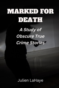 Paperback Marked for Death: A Study of Obscure True Crime Stories Book