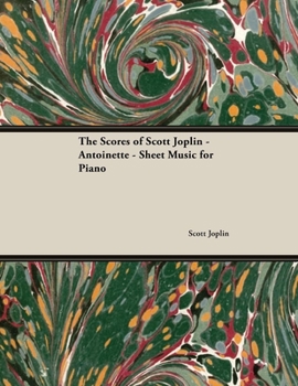 Paperback The Scores of Scott Joplin - Antoinette - Sheet Music for Piano Book