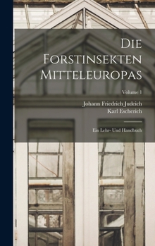 Hardcover Die Forstinsekten Mitteleuropas: Ein Lehr- Und Handbuch; Volume 1 [German] Book