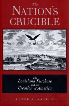 Hardcover The Nation's Crucible: The Louisiana Purchase and the Creation of America Book