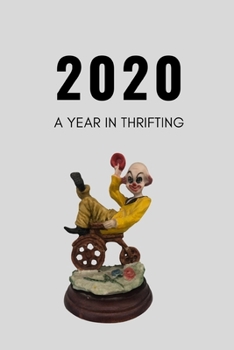 Paperback 2020: A Year in Thrifting: Weekly Planner with Space for Notes About Thrift Store Finds, Perfect Gift for Thrifter or Bargai Book