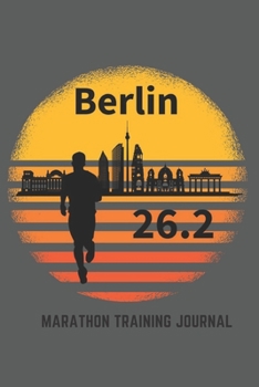 Paperback Berlin 26.2 Marathon Training Journal: Notebook Journal 6X9 104 blank lined pages Marathon Gift for all the Marathon Runners around the World Book