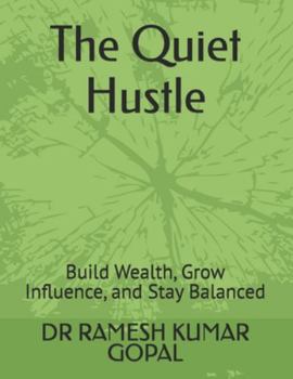 Paperback The Quiet Hustle: Build Wealth, Grow Influence, and Stay Balanced Book