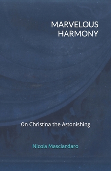 Paperback Marvelous Harmony: On Christina the Astonishing Book