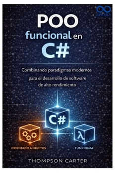 Paperback POO funcional en C#: Combinando paradigmas modernos para el desarrollo de software de alto rendimiento [Spanish] Book