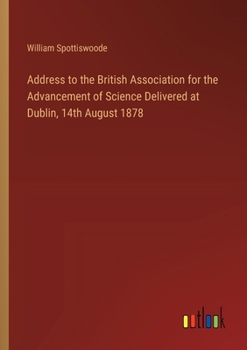 Paperback Address to the British Association for the Advancement of Science Delivered at Dublin, 14th August 1878 Book