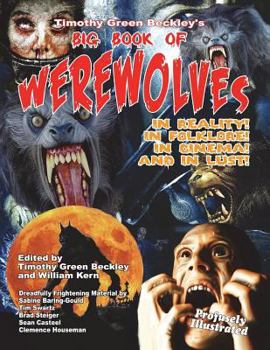 Paperback Timothy Green Beckley's Big Book of Werewolves: In Reality! In Folklore! In Cine Book