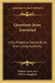 Paperback Questions Jesus Answered: Life's Problems Solved By An Ever-Living Authority Book