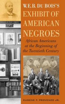 Hardcover W. E. B. Dubois's Exhibit of American Negroes: African Americans at the Beginning of the Twentieth Century Book