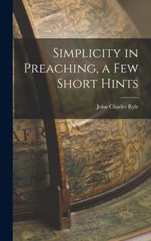 Hardcover Simplicity in Preaching, a Few Short Hints Book