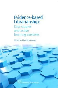 Paperback Evidence-Based Librarianship: Case Studies and Active Learning Exercises Book