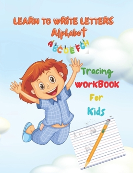 Paperback Learn to Write Letters, Alphabet, Tracing Workbook for Kids: TRACING LETTERS, LEARNING TO WRITE THE ENGLISH ALPHABET, WORKBOOK FOR KIDS BETWEEN AGE 4 Book