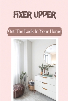 Paperback Fixer Upper: Get The Look In Your Home: Restoring The Dresser Book