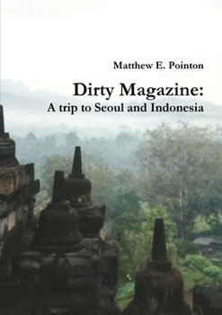 Paperback Dirty Magazine: A trip to Seoul and Indonesia Book