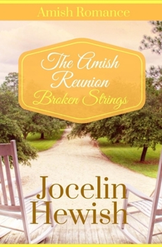 Paperback The Amish Reunion: Broken Strings: Sweet Clean Amish Romance Book