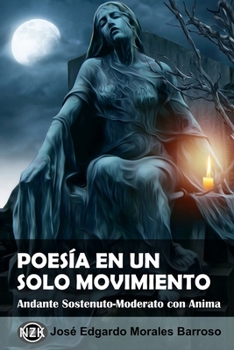 Paperback Poesía en un Solo Movimiento: Andante Sostenuto-Moderato con Anima [Spanish] Book