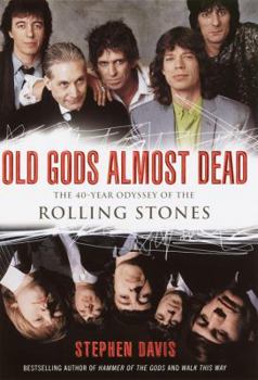 Hardcover Old Gods Almost Dead: The 40-Year Odyssey of the Rolling Stones Book