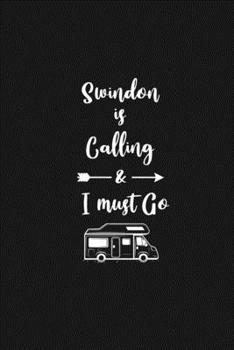 Swindon is Calling and I Must Go: 6''x9'' Lined Writing Notebook Journal, 120 Pages, Best Novelty Birthday Santa Christmas Gift For Friends, Fathers, ... Cover With White Quote and White Trip Van.