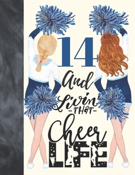 14 And Livin That Cheer Life: Cheerleading Gift For Teen Girls Age 14 Years Old - Art Sketchbook Sketchpad Activity Book For Kids To Draw And Sketch In