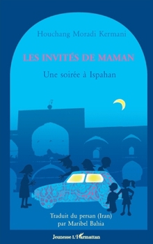 Paperback Les invités de maman: Une soirée à Ispahan (Jeunesse) (French Edition) [French] Book